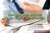 Retirement Options for People Registered with Both SSK and Bağ-Kur