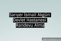 Sarıyer İsmail Akgün State Hospital Appointment Booking