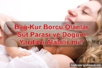 Can People with Bağ-Kur Debt Still Receive Milk Allowance and Birth Support?