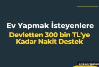 Up to 300,000 TL Cash Grants from Government for Home Builders