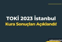 TOKİ Istanbul European Side Lottery Winners Announced — 2023 Results
