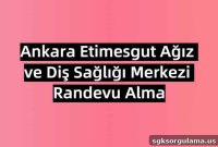 Book an Appointment at Ankara Etimesgut Oral & Dental Health Center